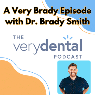 Very Dental: A Very Brady Episode with Dr. Brady Smith