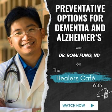 Preventative Options for Dementia and Alzheimer's with Dr. Romi Fung, ND on The Healers Café with Manon Bolliger