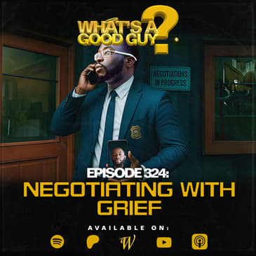 Episode 324: Negotiating With Grief
