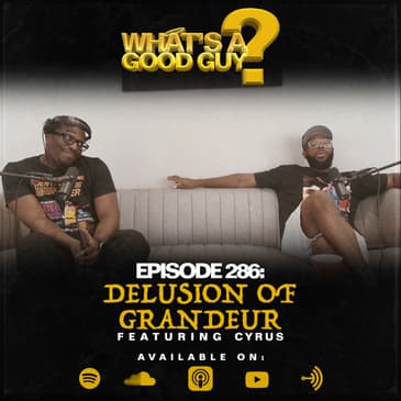 Episode 286: Delusion of Grandeur