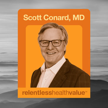 EP462: Managing Populations of Whole, Actual People Who Are Not the Sum of a Bunch of Different Body Parts, With Scott Conard, MD