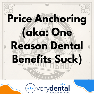 AME: Price Anchoring (aka: One Reason Dental Benefits Suck)