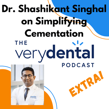 Very Dental Extra: Dr. Shashikant Singhal on Simplifying Cementation