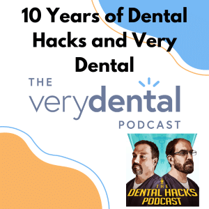 Very Dental: 10 Years of Dental Hacks and Very Dental