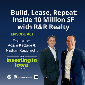 EP85 Build, Lease, Repeat: Inside 10 Million SF with R&R Realty with Adam Kaduce & Nathan Rupprecht