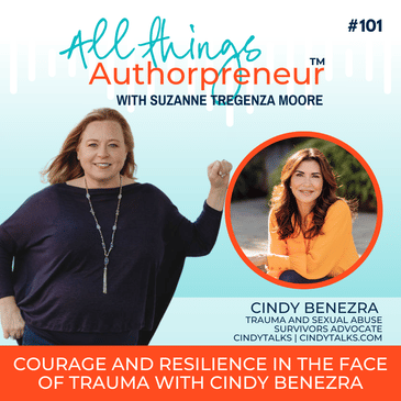 101 - Courage and Resilience in the Face of Trauma with Cindy Benezra