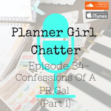 Episode 34 - Confessions Of A PR Gal (Part 1)