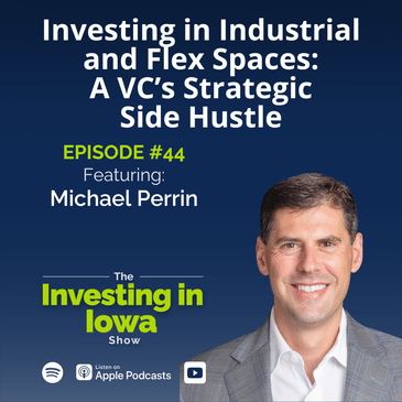 Ep44 Investing in Industrial and Flex Spaces: A VC's Strategic Side Hustle with Michael Perrin