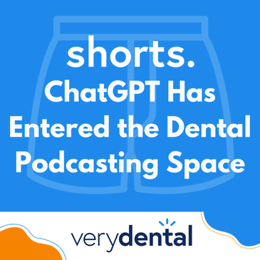 Shorts: ChatGPT Has Entered the Dental Podcasting Space