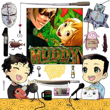 #105.5 First Thoughts on Muddy