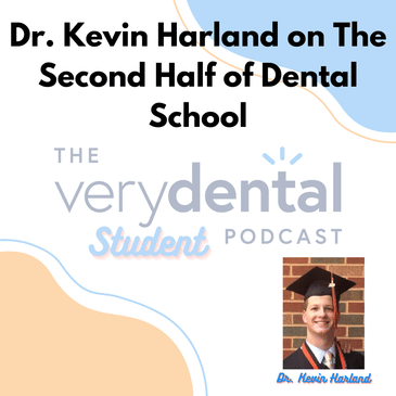 Very Dental Student: Dr. Kevin Harland on The Second Half of Dental School