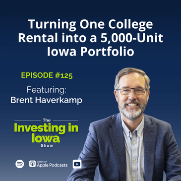 EP 125 Brent Haverkamp on Turning One College Rental into a 5,000-Unit Iowa Portfolio