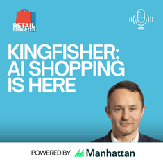 Kingfisher's Group Digital Director: AI Is Bigger Disruption Than E-Commerce & Mobile