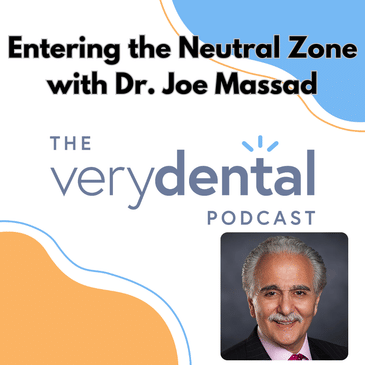 Very Dental: Entering the Neutral Zone with Dr. Joe Massad