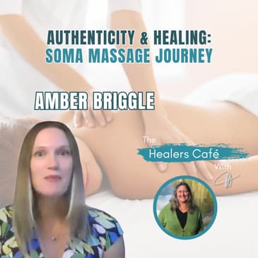 Authenticity & Healing: Soma Massage Journey with Amber Briggle & Manon on The Healers Café