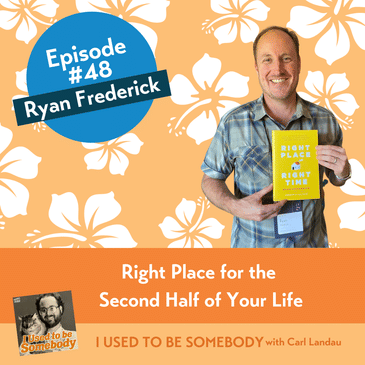 Ryan Frederick: Right Place for the Second Half of Your Life