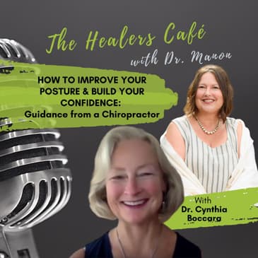 The Chiropractor who Builds Confidence While Improving Posture The Healers Caf with Dr. Manon