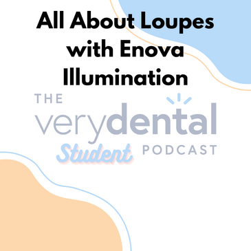 Very Dental Student: All About Loupes with Enova Illumination