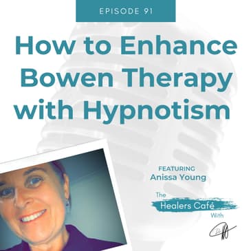 How to Enhance Bowen Therapy with Hypnotism with Anissa Young on The Healers Café with Dr M