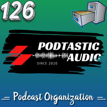 126 Organize to Optimize: Elevating Your Podcast Game with 5 Effective Media Storage Strategies