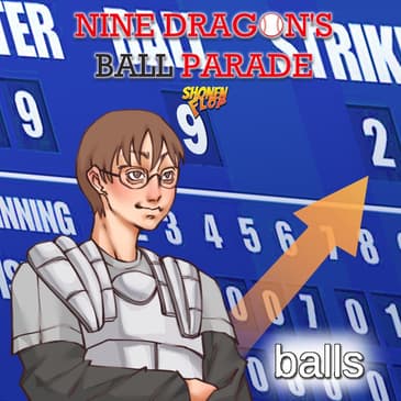 #46 Nine Dragons’ Ball Parade (Ft. MasakoX from Team Four Star)
