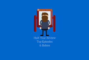 Half-Year Review, Top episodes and Babies