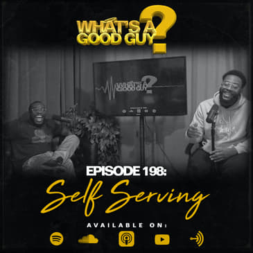Episode 198: Self Serving