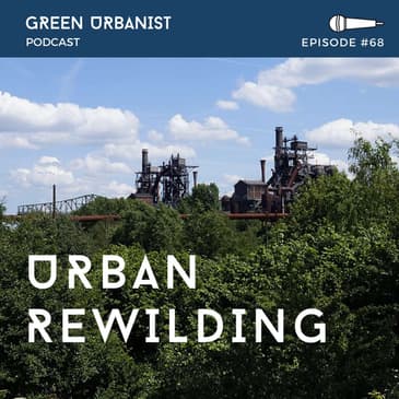 #68: Urban Rewilding