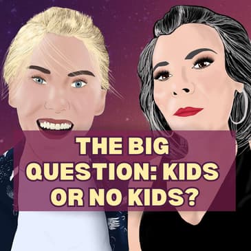 24: The Big Question – Do You Want to Have Kids?