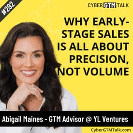 Why Early-Stage Sales Is All About Precision, Not Volume – Abigail Maines GTM Advisor YL Ventures