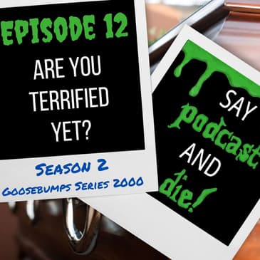 S02E12 - Are You Terrified Yet? (Goosebumps Series 2000 #9)