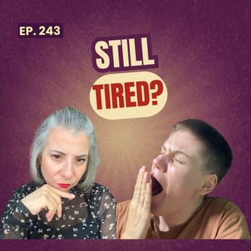 243: Mental Rest vs Physical Rest: Why Are We Always Tired?