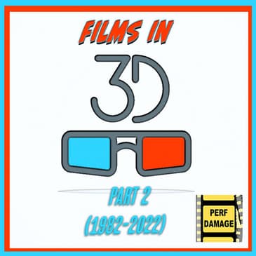 Films in 3-D: Part 2 (1981-2022) | Episode 9