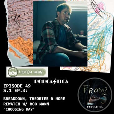 49: FROM Deep Dive Rewatch into "Choosing Day" with Bob Mann: Set Secrets & Haunting Narratives