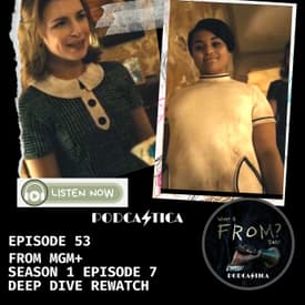 53 FROM MGM+ Episode 7 Deep Dive: Rewatch "All Good Things"