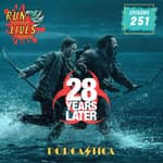 RFYL 251: 28 Years Later (with special guest Lucy)