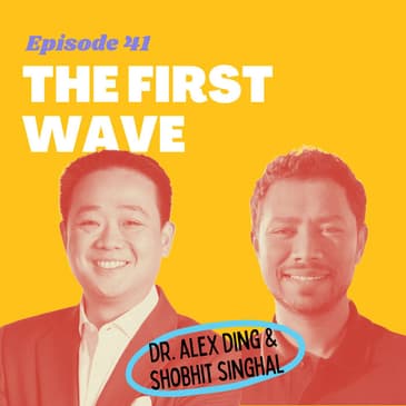 #41 - Tackling the Great PPE Shortage of 2020 with Dr. Alex Ding and Shobhit Singhal