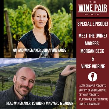 Special Episode! Meet the (Wine) Makers #13: Vince Vidrine of Cowhorn Vineyard and Morgan Beck of Johan Vineyards (Willamette Valley and Southern Oregon)