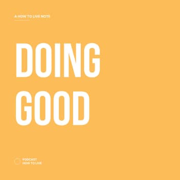 #106 Doing good