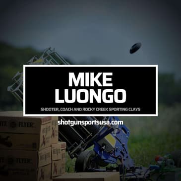 Mike Luongo: Shooter, Coach and General Manager at Rocky Creek Sporting Clays