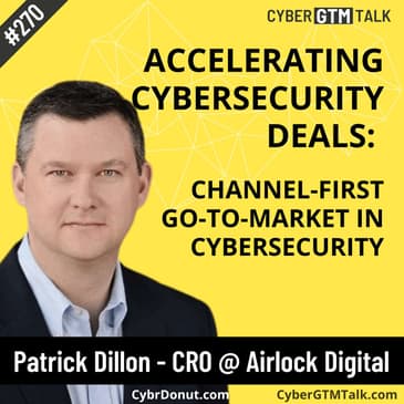 Accelerating Cybersecurity Deals: Channel-First Go-to-Market in Cybersecurity