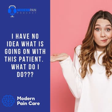 I Have No Idea What Is Going On With This Patient. What Do I Do?