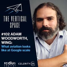 #102 Adam Woodworth, Wing: What aviation looks like at Google scale