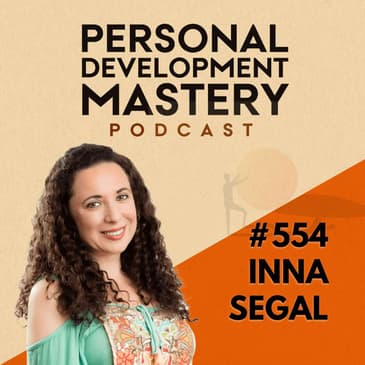 The Hidden Cost of Ignoring Your Body’s Messages and How to Reconnect With Your Body’s Wisdom, with Inna Segal | #554