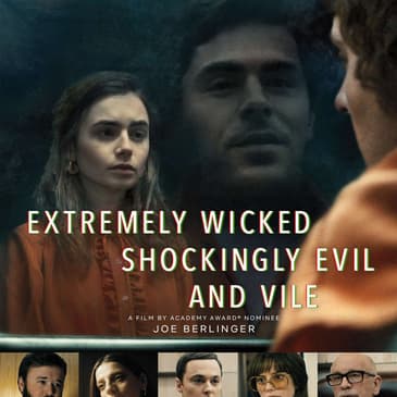 (Episode 129) "Extremely Wicked, Shockingly Evil and Vile" Screenwriter: Michael Werwie