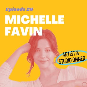 #26 - Slowing down the Hustle with Michelle Favin, Artist and Painter