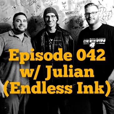 Episode 042 w/ Julian (Endless Ink)