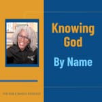 Knowing God By Name