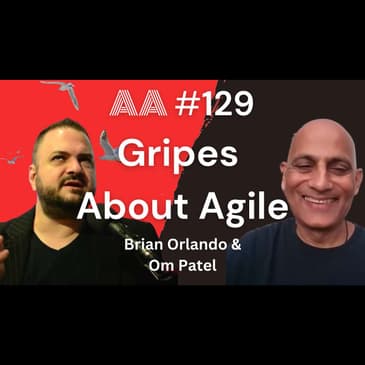 AA129 - Agile Complaints, Gripes, and Pushback