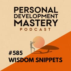 Don’t Quit When You’re Tired, Quit When You’re Done (Most Replayed Personal Development Wisdom Snippets) | #585